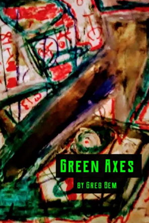 Green Axes by Greg Bem